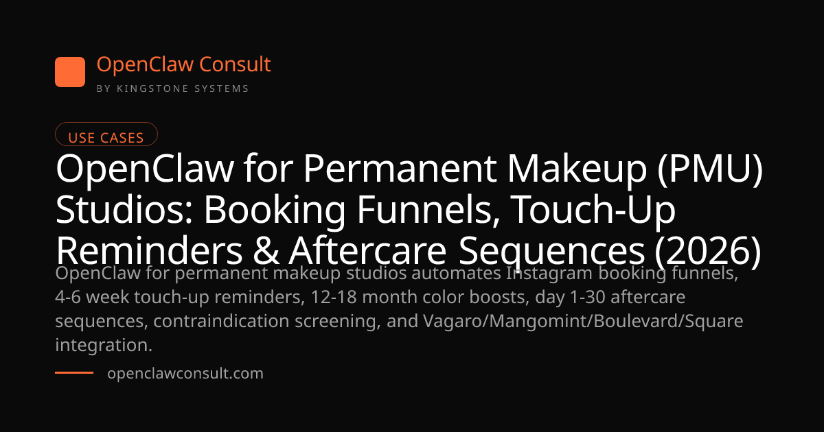 OpenClaw for PMU Studios 2026: Booking Funnels, Touch-Ups, Aftercare