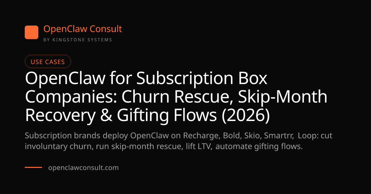 OpenClaw for Subscription Boxes 2026: Recharge, Skio, Smartrr & Loop ...
